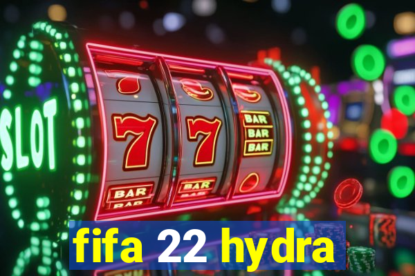 fifa 22 hydra